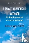 Vincent, Bill - A Closer Relationship With God (Complete Edition): Intimacy and Devotion