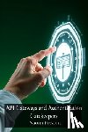 Prescott, Naomi - API Gateways and Authentication Gatekeepers: Securely Controlling Access to Microservices Through Enhanced Authentication