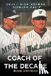 Hofman, Richard L. - Coach of the Decade: A-Rod's Coach, Rich Hofman