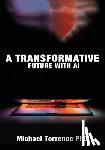 Torrence, Michael - A Transformative Future with AI