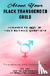 Lulu - About Your Black Transgender Child: Answers to MOST of Your Burning Questions