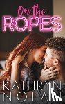 Nolan, Kathryn - On the Ropes