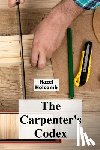 Holcomb, Hazel - The Carpenter's Codex: A Timeless Compendium of Traditional Carpentry Methods for Residential And Commercial Construction