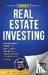 Stevens, Christopher A. - Turnkey Real Estate Investing: Overcome Analysis Paralysis: Proven Strategies to Sidestep Costly Mistakes and Buy Your First Rental Property to Establ