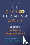 Vaughn, Chloe - El ciclo termina aquí. Sanación del trauma intergeneracional: Supera las heridas heredadas, rompe con los patrones destructivos, fortalece a tu niño i