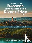 Declaris, John-William - Travel Tales: European Adventures from The River's Edge