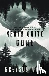 Vale, Greyson - Never Quite Gone: An MM Romance