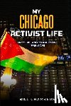 Chambers, Bill - My Chicago Activist Life: From Ireland to Palestine 1968-2025