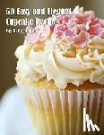 Johnson, Kelly - 50 Easy and Elegant Cupcake Recipes for Home