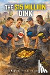 Ofstedahl, Jeff - The $15 Million Dink: A Pickleball Noir