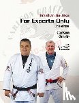 Foca Fernandez, Julio - Brazilian Jiu-Jitsu For Experts Only: Carlson Gracie with Julio "Foca" Fernandez
