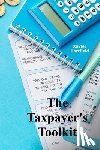 Hartfield, Xavier - The Taxpayer's Toolkit: A step-by-step guide for maximizing deductions and credits, including planning strategies for diverse tax situations