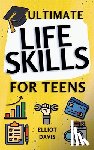 Davis, Elliot - Ultimate Life Skills for Teens