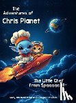 Primbas, Christopher - The Adventures of Chris Planet: The Little Chef from Spaaaace!!