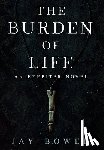 Bower - The Burden of Life: An Eyebiter Novel