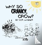 Wagner, Lori - Why So Cranky, Crow?