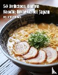 Johnson, Kelly - 50 Delicious Ramen Noodle Dishes from Japan