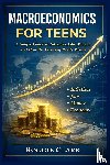 Clark, Roggie, Clark, Raj - Macroeconomics for Teens