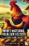 Miles, Sharon - Who's Watching Your Hen House?