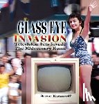 Kosareff, Steven John - The Glass Eye Invasion: Television Sets Invade The Midcentury Home