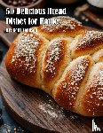 Johnson, Kelly - 50 Delicious Bread Dishes for Home