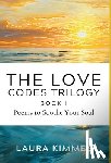 Kimmel, Laura - The Love Codes Trilogy: Book I