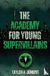 Jenkins, Taylor A. - The Academy For Young Supervillains