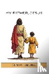 Archer, Gideon - My Father, Jesus