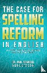 Augustsson, Carl Reinhold - THE CASE FOR SPELLING REFORMS IN ENGLISH