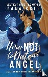 Kole - How Not to Date an Angel