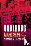 Jacobson, Thomas M. M. - Underdog: Against All Odds, The Fight For Justice