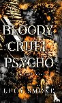 Smoke, Lucy - Bloody Cruel Psycho