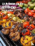 Johnson, Kelly - 50 Premium on the Grill Recipes