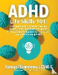 Simmons, Lcsw-C Jamaal M - ADHD Life Skills 101