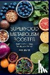 Rivers, Elsa - Superfood Metabolism Booster: Nutrition for Healing, Vitality, and Beauty The Innovative Integration of Modern Nutritional Science and Ancient Ayurved