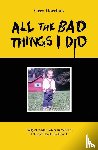 Dorchak, Greg - All The Bad Things I Did