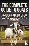 Kent, K. C. - The Complete Guide To Goats