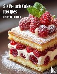 Johnson, Kelly - 50 French Cake Recipes