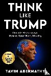 Abernathy, Tavin - Think Like Trump