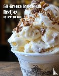 Johnson, Kelly - 50 Greece Ice Cream Recipes