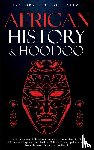 Alive, History Brought - African History & Hoodoo