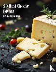 Johnson, Kelly - 50 Best Cheese Dishes