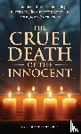 K, Colleen Bowen - THE CRUEL DEATH OF THE INNOCENT The murders of four Idaho college students and how to recognize evil to save yourself and others