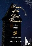 Kaufer, A. R. - Tower of the Lost Princess: A Legendary Rapunzel Retelling