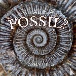 Stiles, Anna - What is a Fossil?