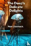Charnock, Nan - The Deep's Delicate Delights