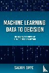 Dave, Sachin - Machine Learning Data To Decision