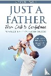 Paul, Kevin - Just a Father From Crib to Confidence - Navigating New Fatherhood