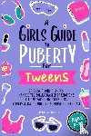 Chronicles, Growing Up - Chronicles, G: Girls Guide to Puberty for Tweens