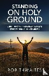 Thwaites, Robert J - Standing on Holy Ground
